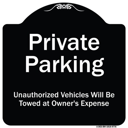 Signmission Designer Series-Private Parking Unauthorized Vehicles Will Be Towed Owner E, 18" x 18", BW-1818-9776 A-DES-BW-1818-9776